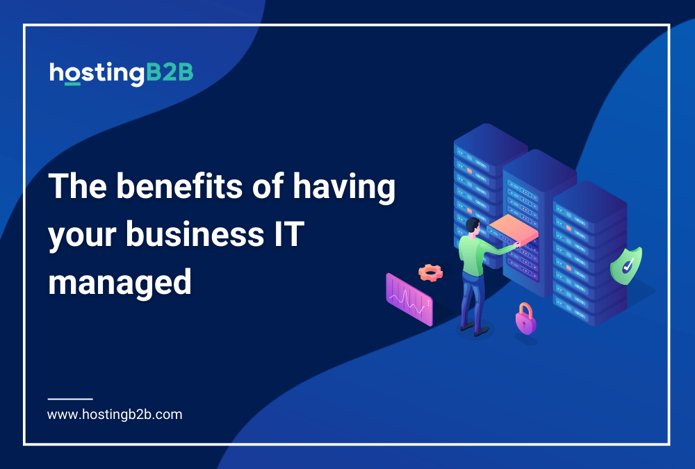 The Benefits of having your business IT Managed.