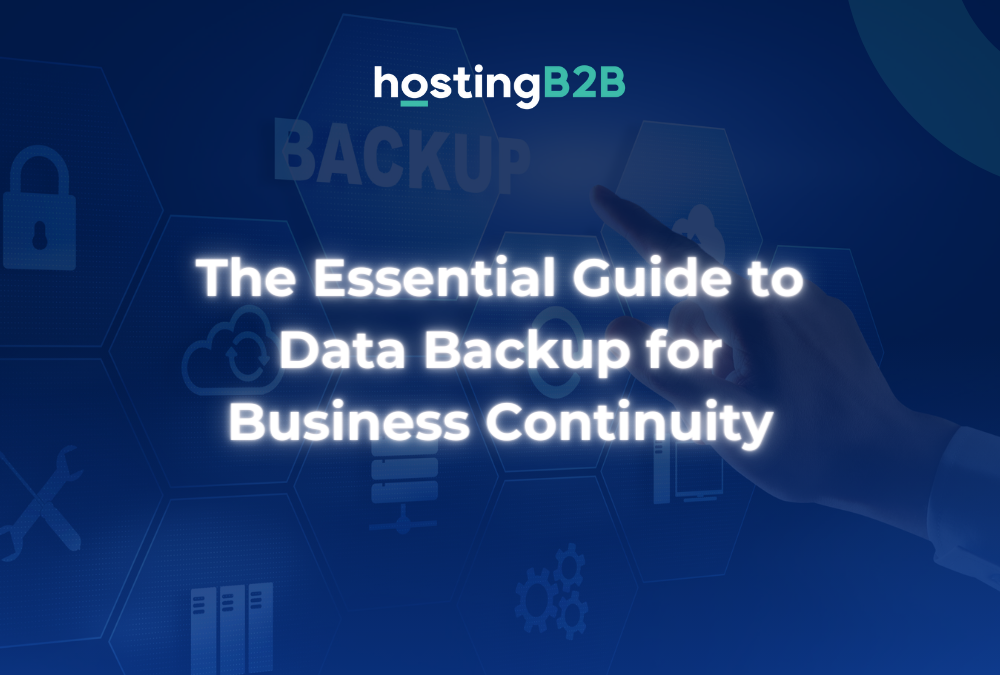 : The Essential Guide to Data Backup for Business Continuity