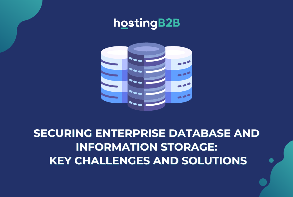 Securing Enterprise Database and Information Storage: Key Challenges and Solutions